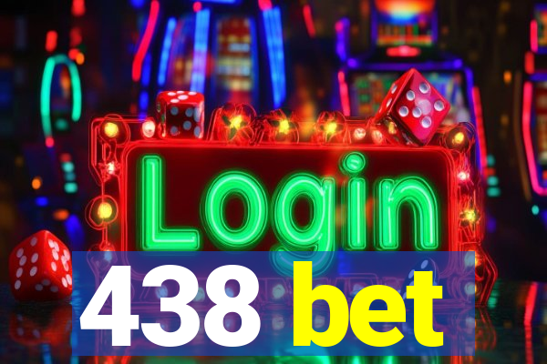 438 bet